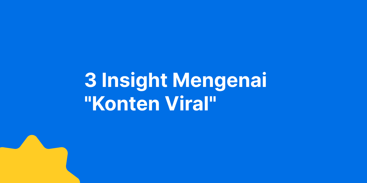 3 Insight Mengenai Konten Viral